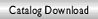 Catalog Download