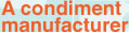 A condiment manufacturer
