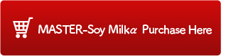 MASTER-Soy MilkαClick here to purchase