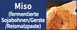 Miso (fermentierte Sojabohnen/Gerste/Reismalzpaste)