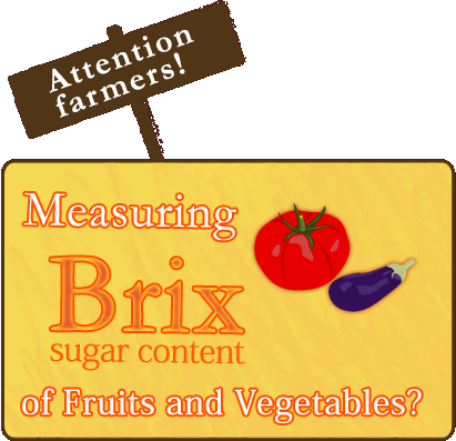 Attention farmers!Measuring Brix sugar content of Fruits and Vegetables?