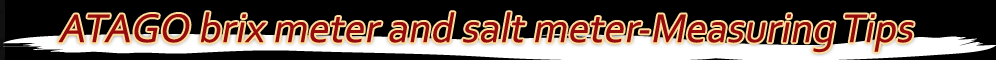 ATAGO brix meter and salt meter-Measuring Tips